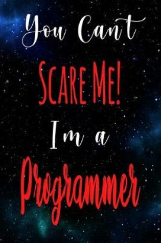 Cover of You Can't Scare Me! I'm A Programmer