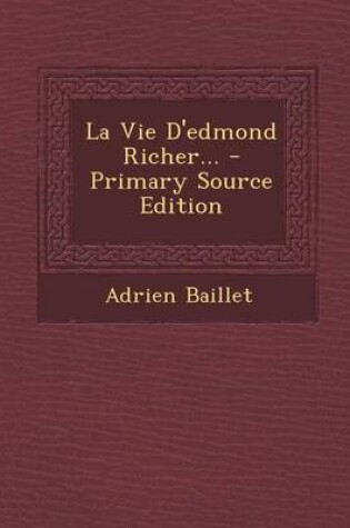 Cover of La Vie D'edmond Richer... - Primary Source Edition