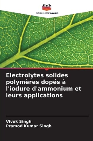 Cover of Electrolytes solides polymères dopés à l'iodure d'ammonium et leurs applications