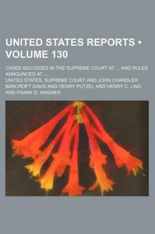 Cover of United States Reports (Volume 130); Cases Adjudged in the Supreme Court at and Rules Announced at