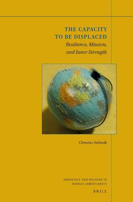 Cover of The Capacity to be Displaced: Resilience, Mission, and Inner Strength