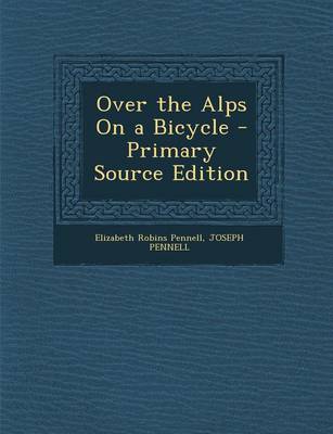 Book cover for Over the Alps on a Bicycle - Primary Source Edition