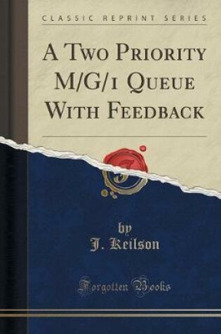 Cover of A Two Priority M/G/1 Queue with Feedback (Classic Reprint)