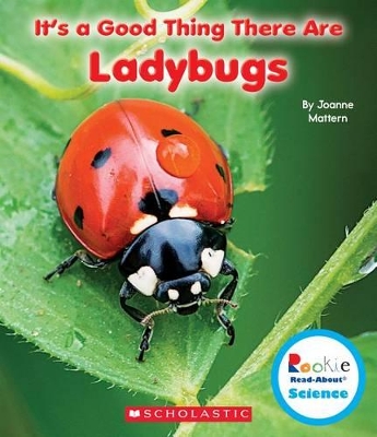 Book cover for It's a Good Thing There Are Ladybugs (Rookie Read-About Science: It's a Good Thing...)