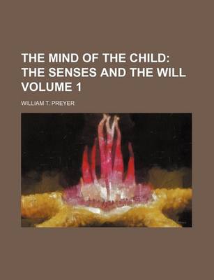 Book cover for The Mind of the Child Volume 1; The Senses and the Will