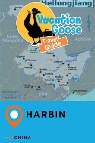 Cover of Vacation Goose Travel Guide Harbin China