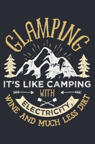 Cover of Glamping Its Like Camping With Electricity Wine and Much Less Dirt