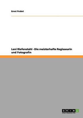 Book cover for Leni Riefenstahl - Die meisterhafte Regisseurin und Fotografin