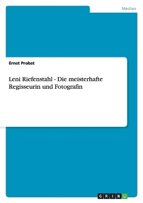 Book cover for Leni Riefenstahl - Die meisterhafte Regisseurin und Fotografin