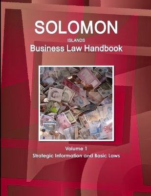 Book cover for Solomon Islands Business Law Handbook Volume 1 Strategic Information and Basic Laws