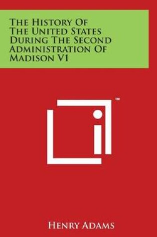 Cover of The History Of The United States During The Second Administration Of Madison V1