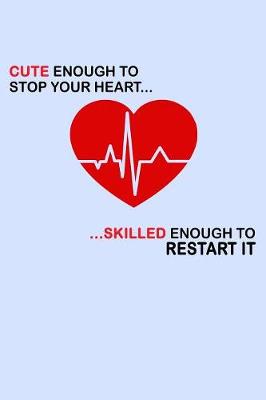 Book cover for Cute Enough to Stop Your Heart Skilled Enough to Restart It