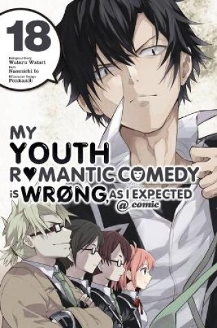 Cover of My Youth Romantic Comedy Is Wrong, As I Expected @ comic, Vol. 18 (manga)