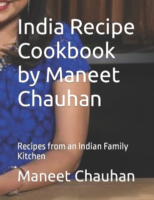 Book cover for India Recipe Cookbook by Maneet Chauhan
