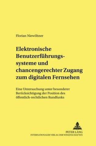 Cover of Elektronische Benutzerfuehrungssysteme Und Chancengerechter Zugang Zum Digitalen Fernsehen