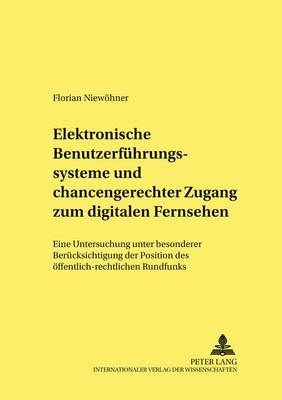 Cover of Elektronische Benutzerfuehrungssysteme Und Chancengerechter Zugang Zum Digitalen Fernsehen