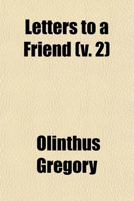 Book cover for Letters to a Friend Volume 2; On the Evidences, Doctrines, and Duties, of the Christian Religion