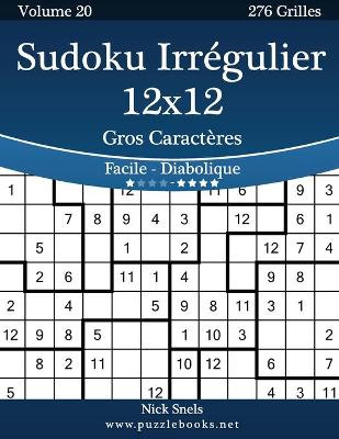 Book cover for Sudoku Irregulier 12x12 Gros Caracteres - Facile a Diabolique - Volume 20 - 276 Grilles