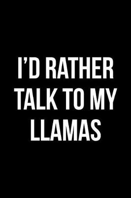 Book cover for I'd Rather Talk to My Llamas