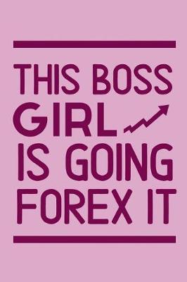 Book cover for This Boss Girl Is going Forex It