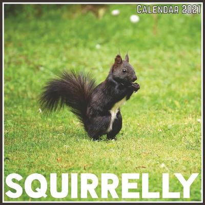 Book cover for Squirrelly Calendar 2021