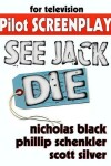 Book cover for See Jack Die - Original Pilot Screenplay