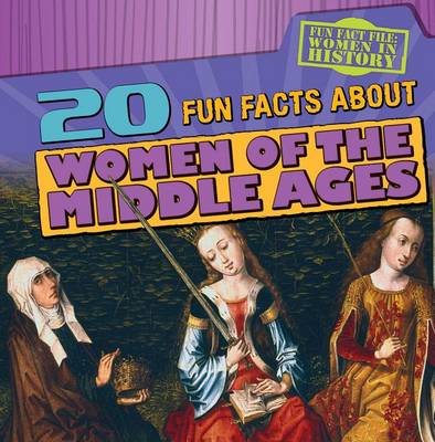 Cover of 20 Fun Facts about Women of the Middle Ages