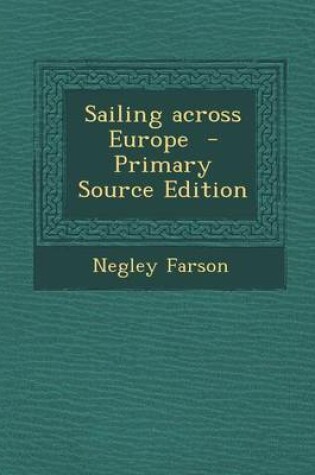 Cover of Sailing Across Europe - Primary Source Edition