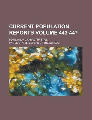 Book cover for Current Population Reports; Population Characteristics Volume 443-447