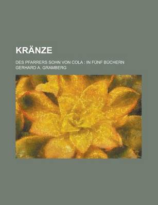 Book cover for Kranze; Des Pfarrers Sohn Von Cola