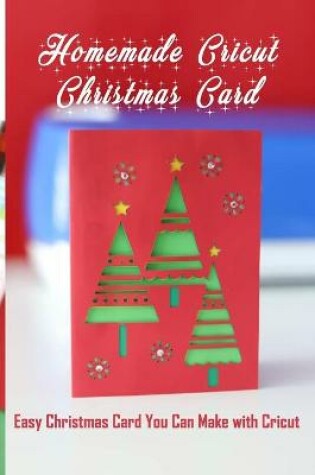 Cover of Homemade Cricut Christmas Card