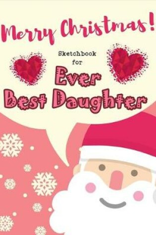 Cover of Christmas Sketchbook for Ever Best Daughter