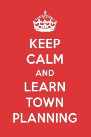 Cover of Keep Calm and Learn Town Planning