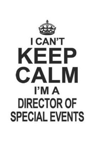 Cover of I Can't Keep Calm I'm A Director Of Special Events