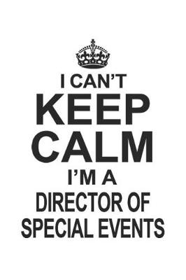 Book cover for I Can't Keep Calm I'm A Director Of Special Events