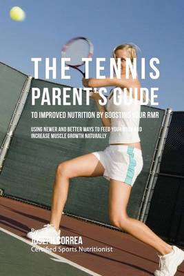 Book cover for The Tennis Parent's Guide to Improved Nutrition by Boosting Your RMR