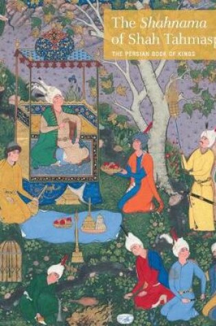 Cover of The Shahnama of Shah Tahmasp