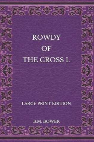 Cover of Rowdy of the Cross L - Large Print Edition