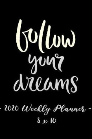 Cover of 2020 Weekly Planner - Follow Your Dreams