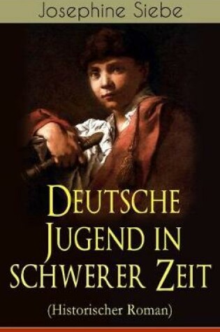 Cover of Deutsche Jugend in schwerer Zeit (Historischer Roman)