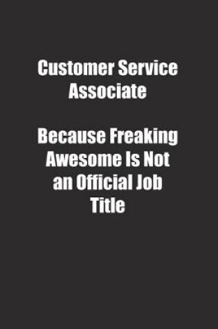 Cover of Customer Service Associate Because Freaking Awesome Is Not an Official Job Title.