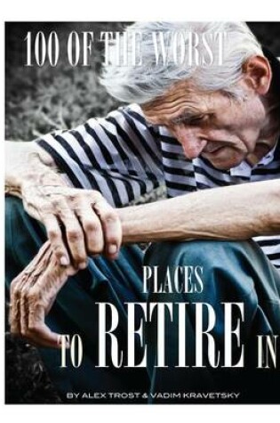 Cover of 100 of the Worst Places to Retire In