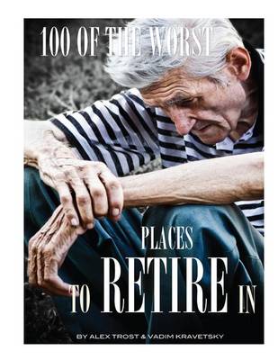 Book cover for 100 of the Worst Places to Retire In