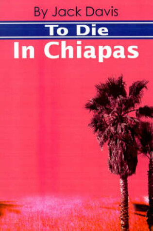 Cover of To Die in Chiapas