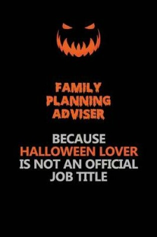 Cover of Family Planning Adviser Because Halloween Lover Is Not An Official Job Title