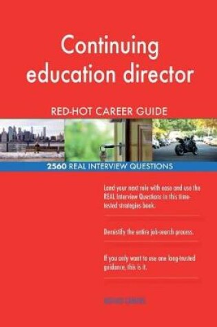 Cover of Continuing education director RED-HOT Career; 2560 REAL Interview Questions