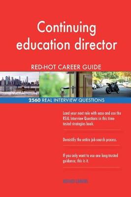 Book cover for Continuing education director RED-HOT Career; 2560 REAL Interview Questions