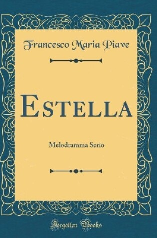 Cover of Estella: Melodramma Serio (Classic Reprint)