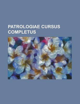 Book cover for Patrologiae Cursus Completus