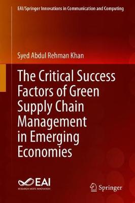 Cover of The Critical Success Factors of Green Supply Chain Management in Emerging Economies